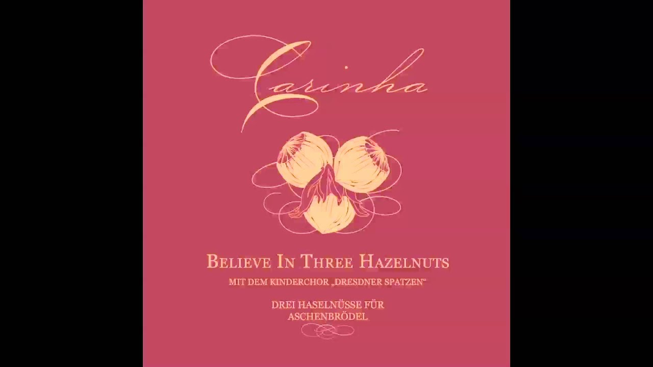Believe In Three Hazelnuts / Drei Haselnüsse für Aschenbrödel (mit dem Kinderchor 