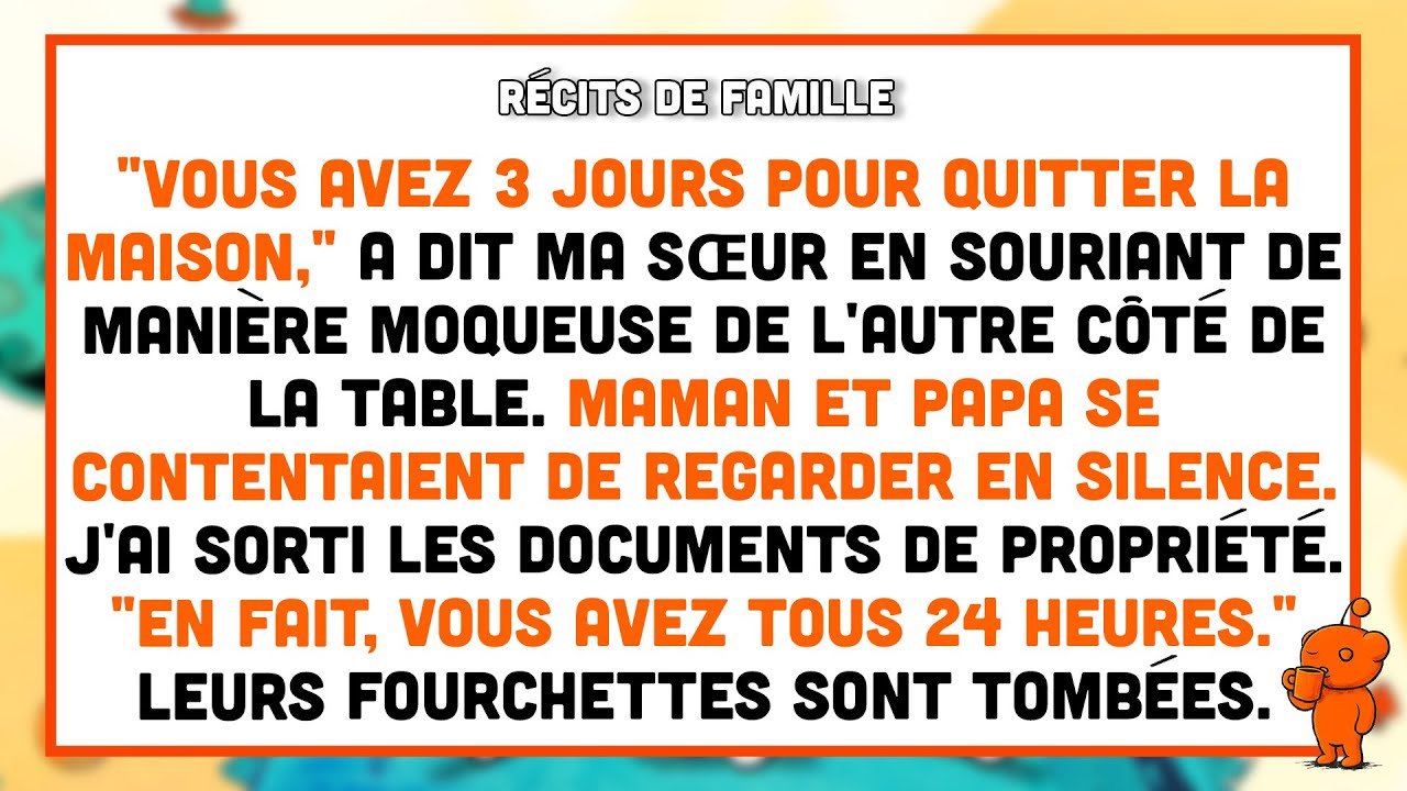 Au dîner, ma sœur a souri en coin et a dit : « Vous avez 3 jours pour quitter la maison. »