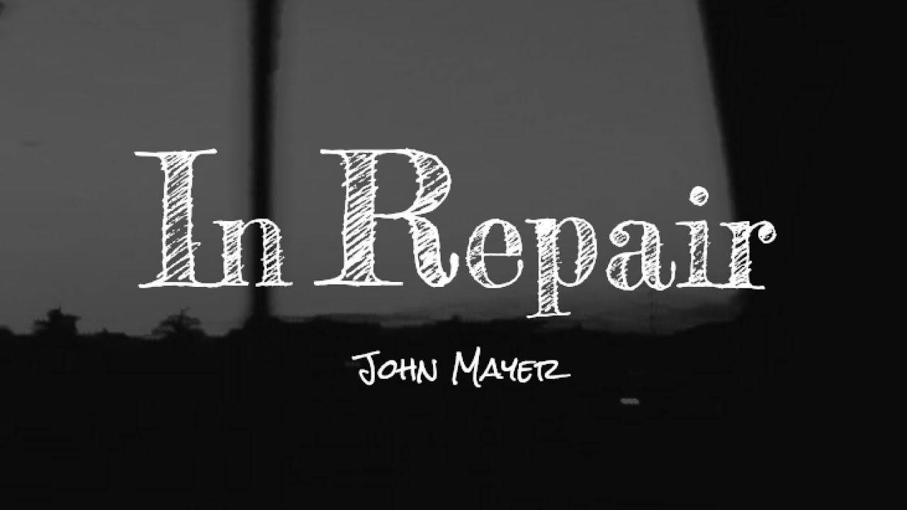 John Mayer – In Repair | This Song Hits Different at 2AM 🌙