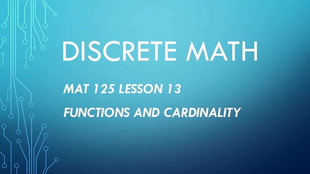 MAT 125 Lesson 13: Functions and Cardinality