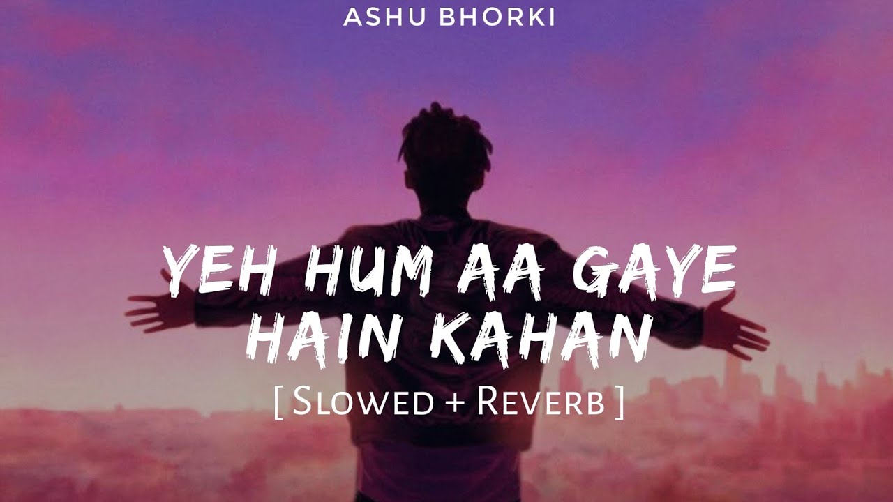 Yeh Hum Aa Gaye Hain Kahaan [Slowed + Reverb] Udit Narayan | Wo Dekho Zara Parbaton Lo-Fi Song