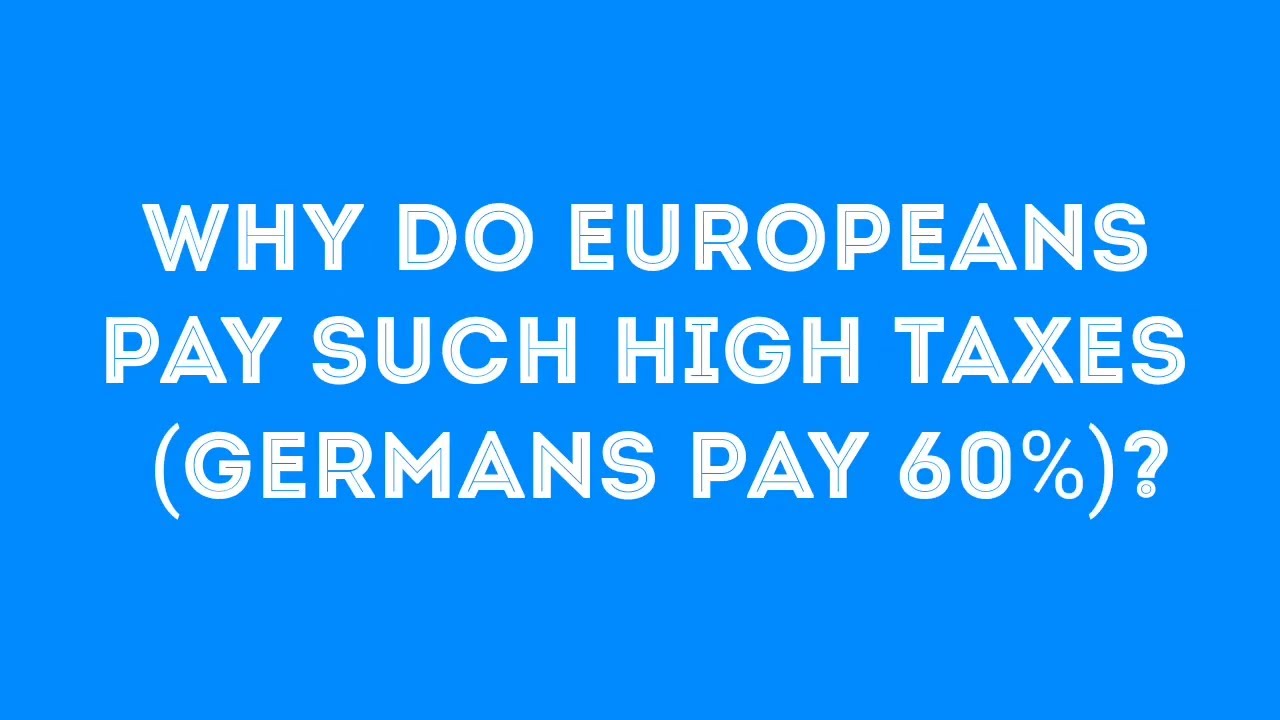 Why do Europeans pay such high taxes? EXCELLENT OPINIONS | Financial Excellence💰💰