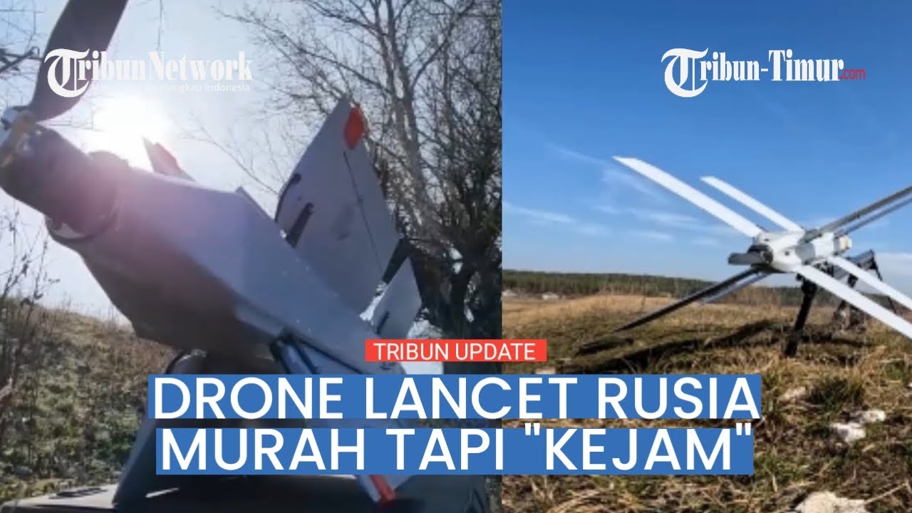 MENGENAL DRONE LANCET RUSIA, HARGA MINIMALIS KEKUATAN SANGAT MENAKUTKAN