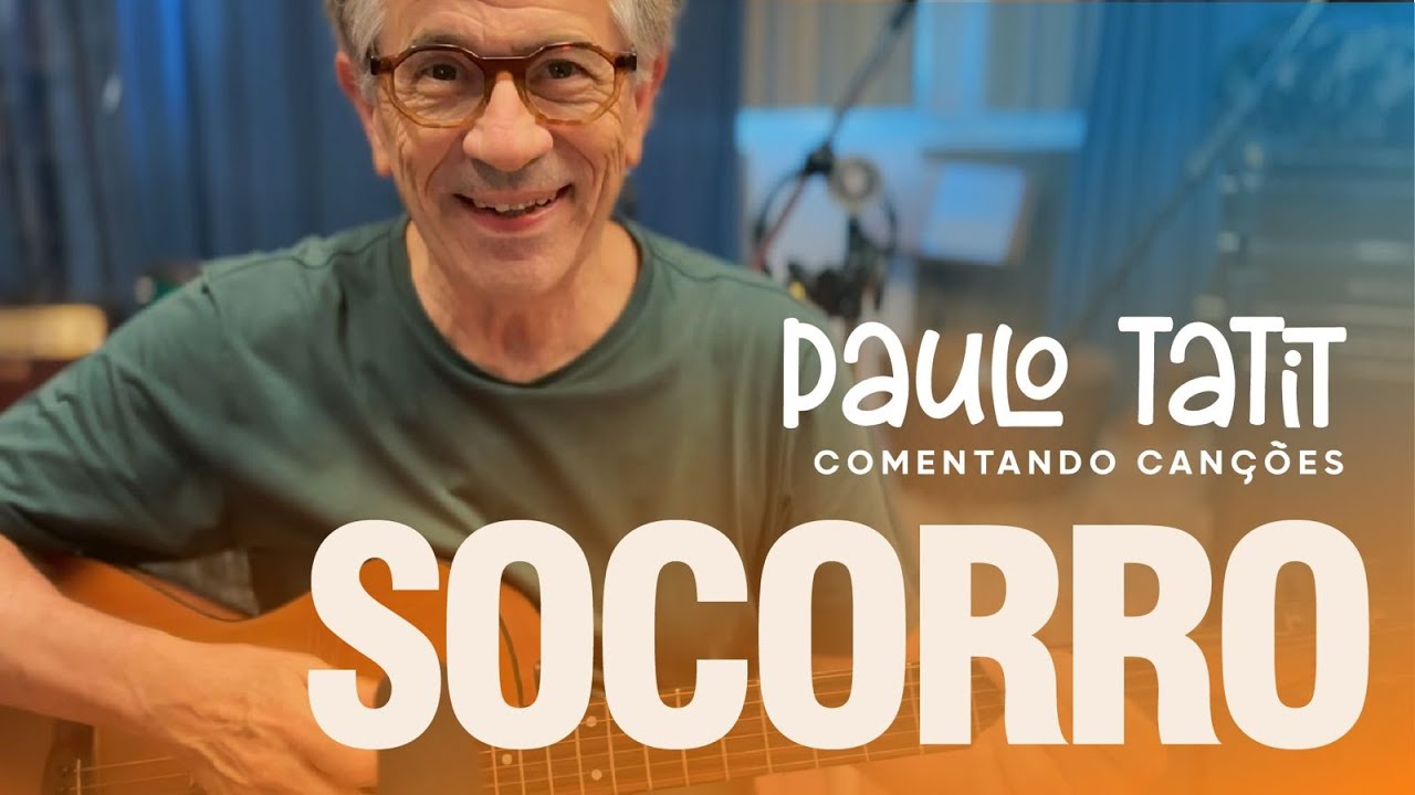 Socorro | Comentando Can&ccedil;&otilde;es com Paulo Tatit