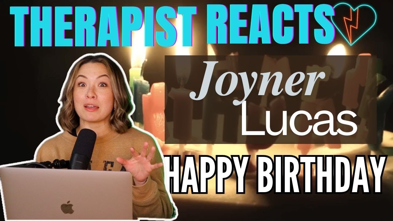 Therapist Reacts to Joyner Lucas - Happy Birthday