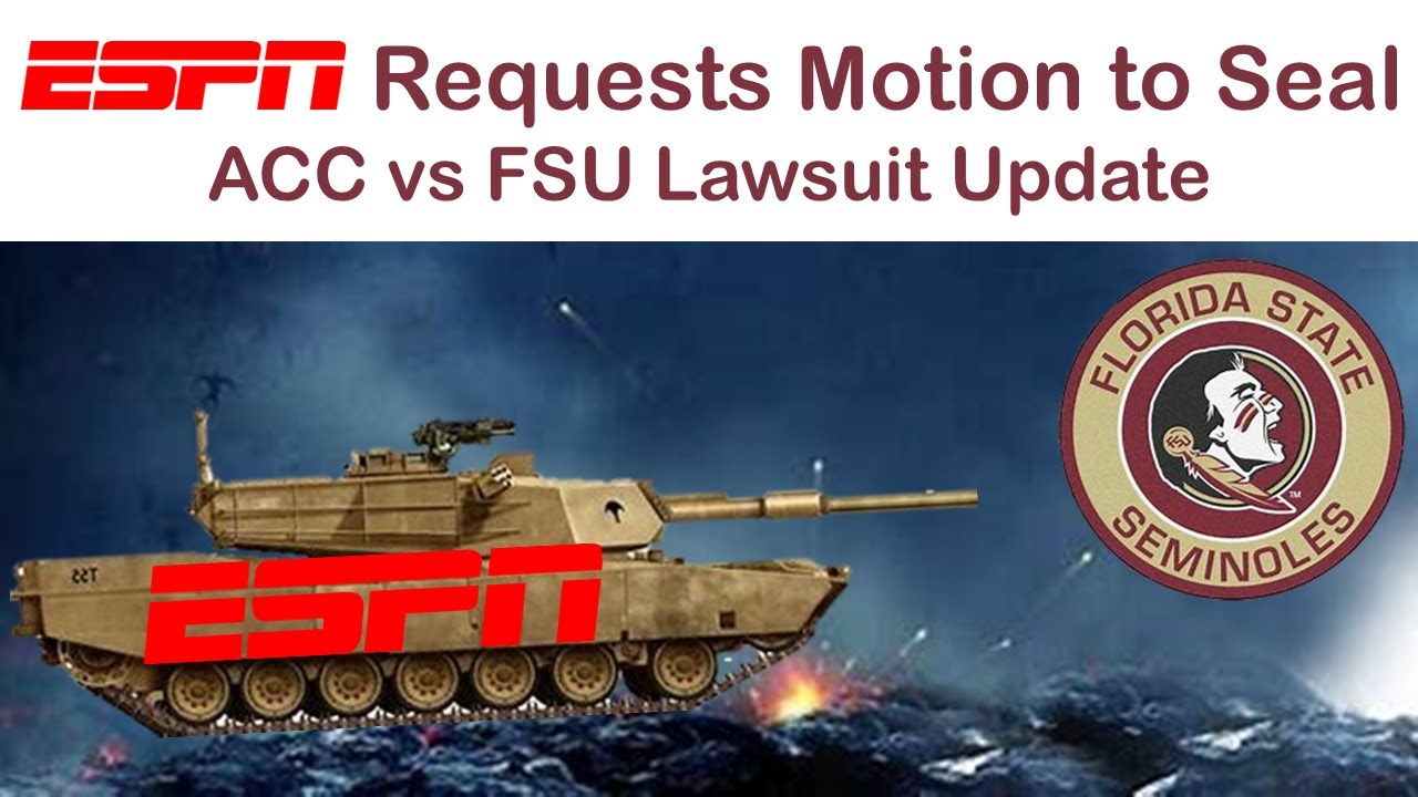 ESPN Requests Motion to Seal, ATTACKS FSU's Possible Breach of Confidentiality - ACC & FSU Lawsuits