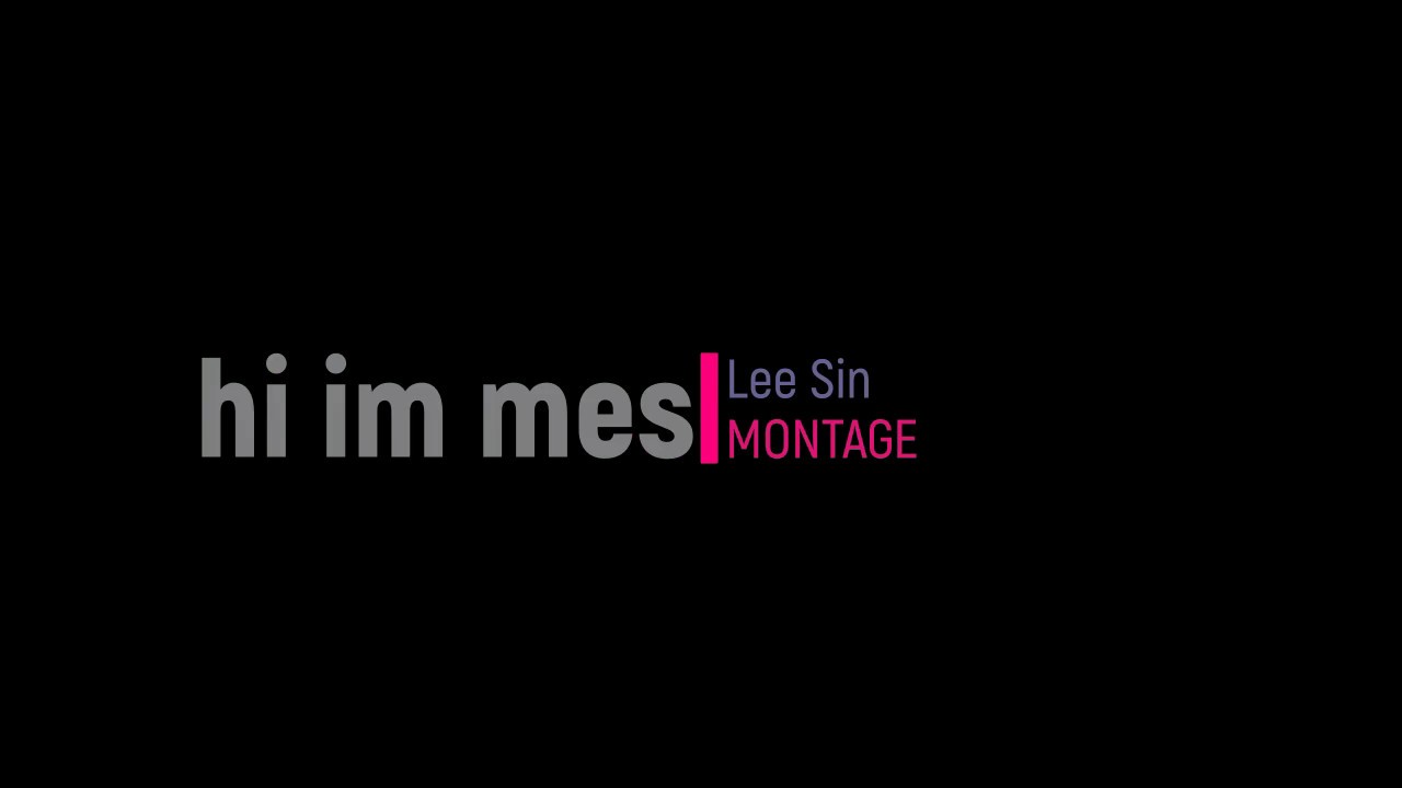 hi im mes ''Lee Sin Main'' Montage (Best Lee Sin Plays) | League Of Legends