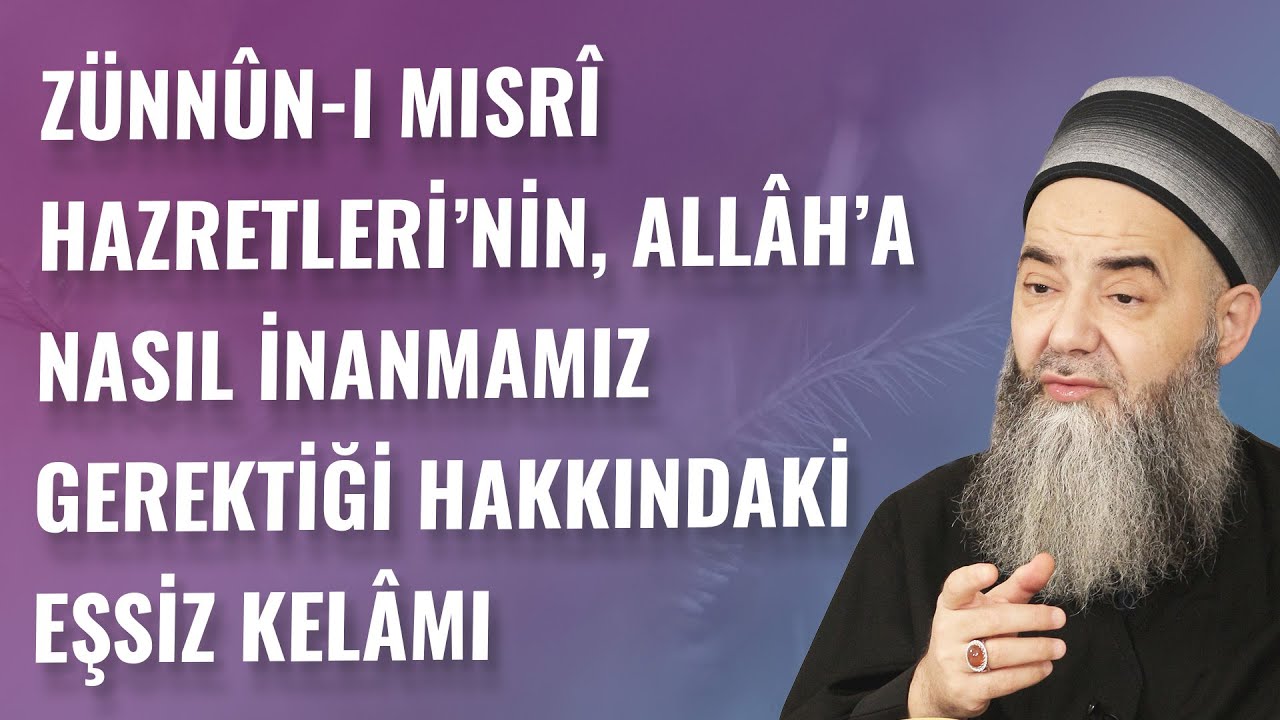 Zünnûn-ı Mısrî Hazretleri’nin, Allâh’a Nasıl İnanmamız Gerektiği Hakkındaki Eşsiz Kelâmı