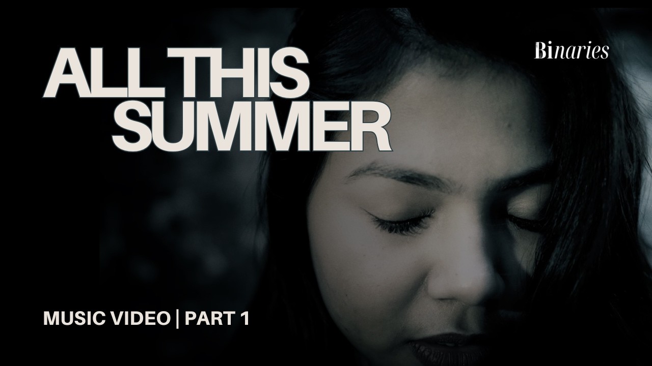 All This Summer - BINARIES (Official Music Video) | Part 1