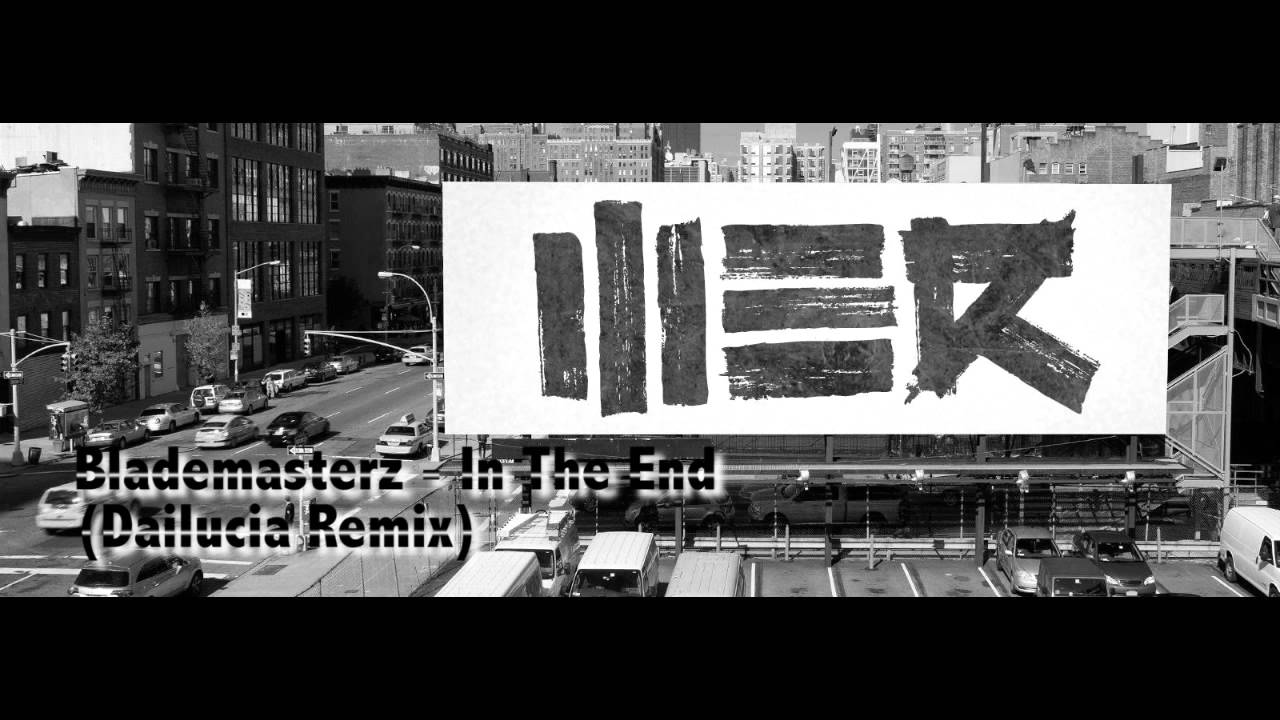 Blademasterz - In The End (Dailucia Remix)