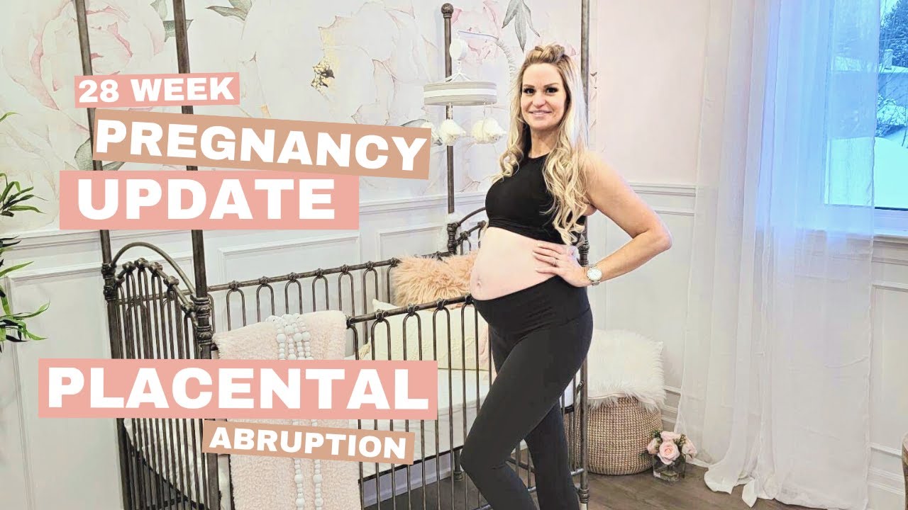 PREGNANCY UPDATE | 28 WEEKS | PLACENTAL ABRUPTION