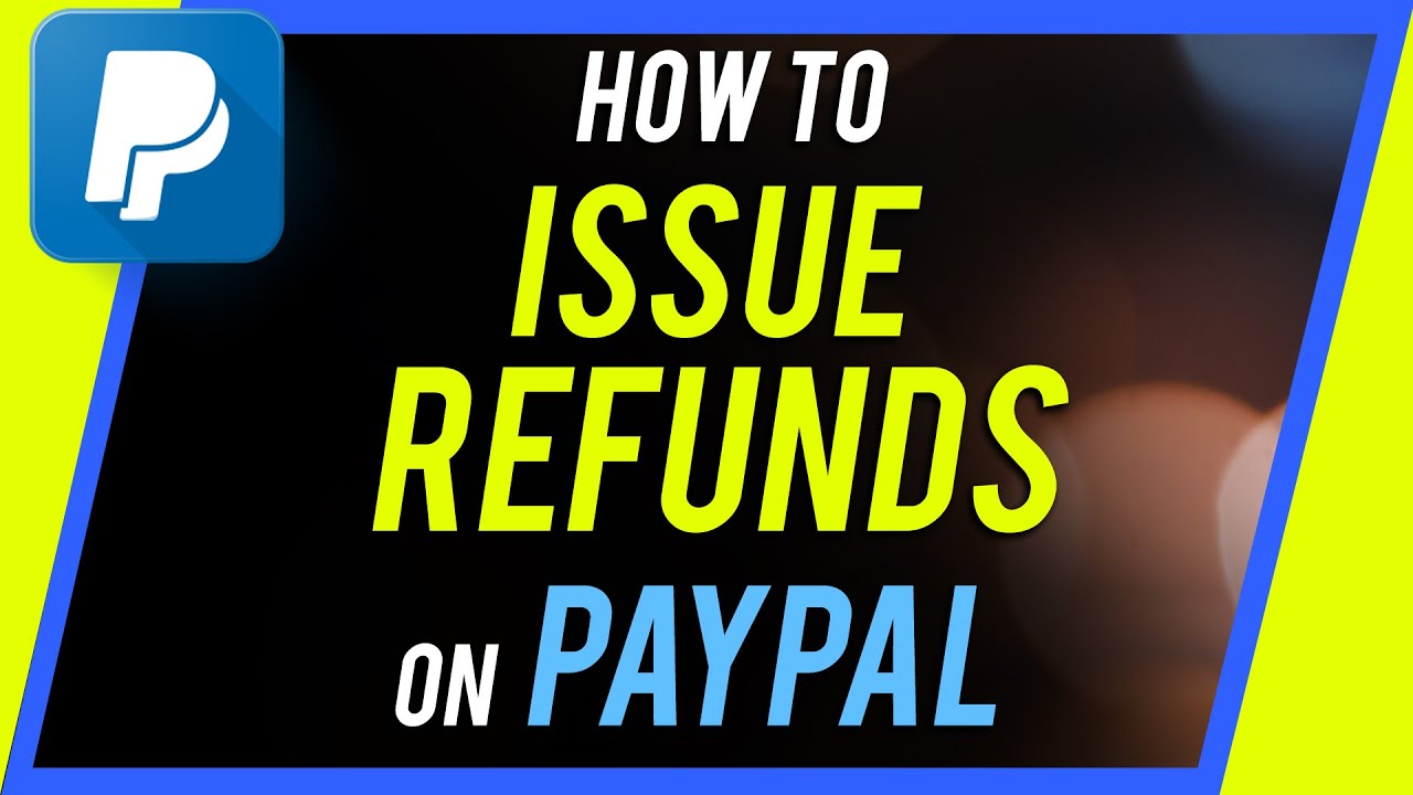 How To Refund A Transaction In Your PayPal Account