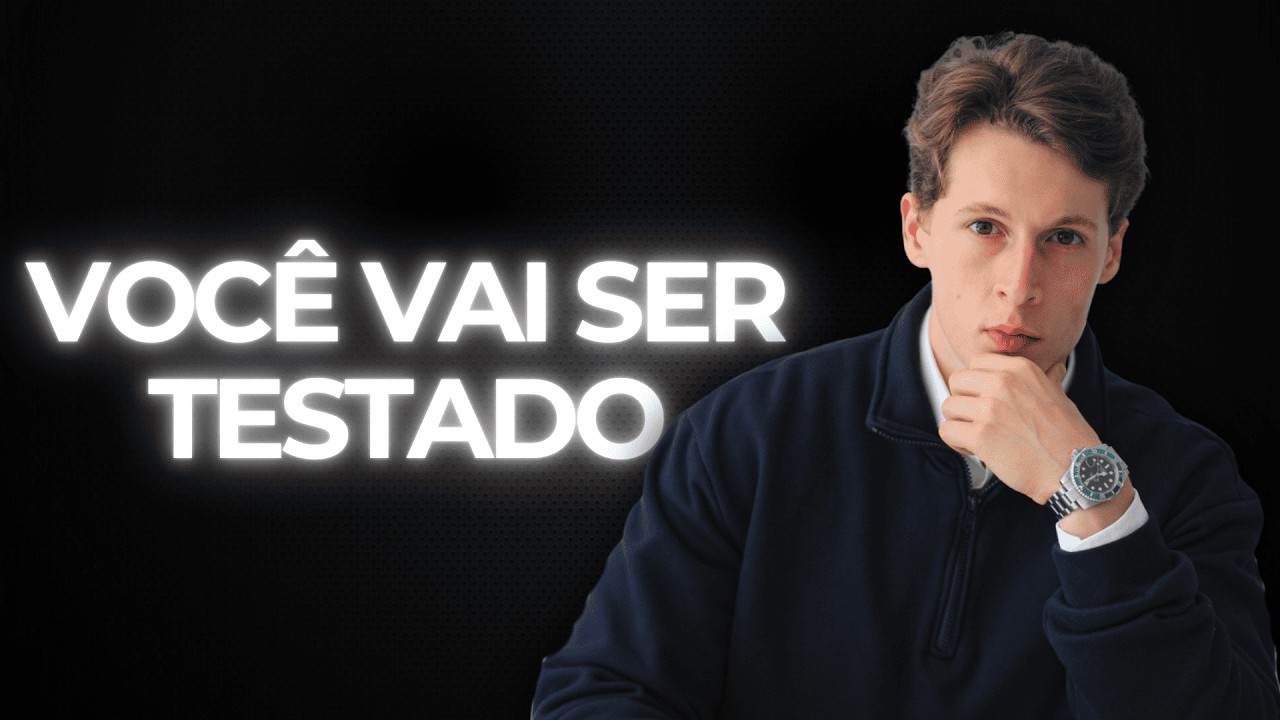 VOCÊ VAI SER TESTADO ANTES DE MUDAR SUA REALIDADE