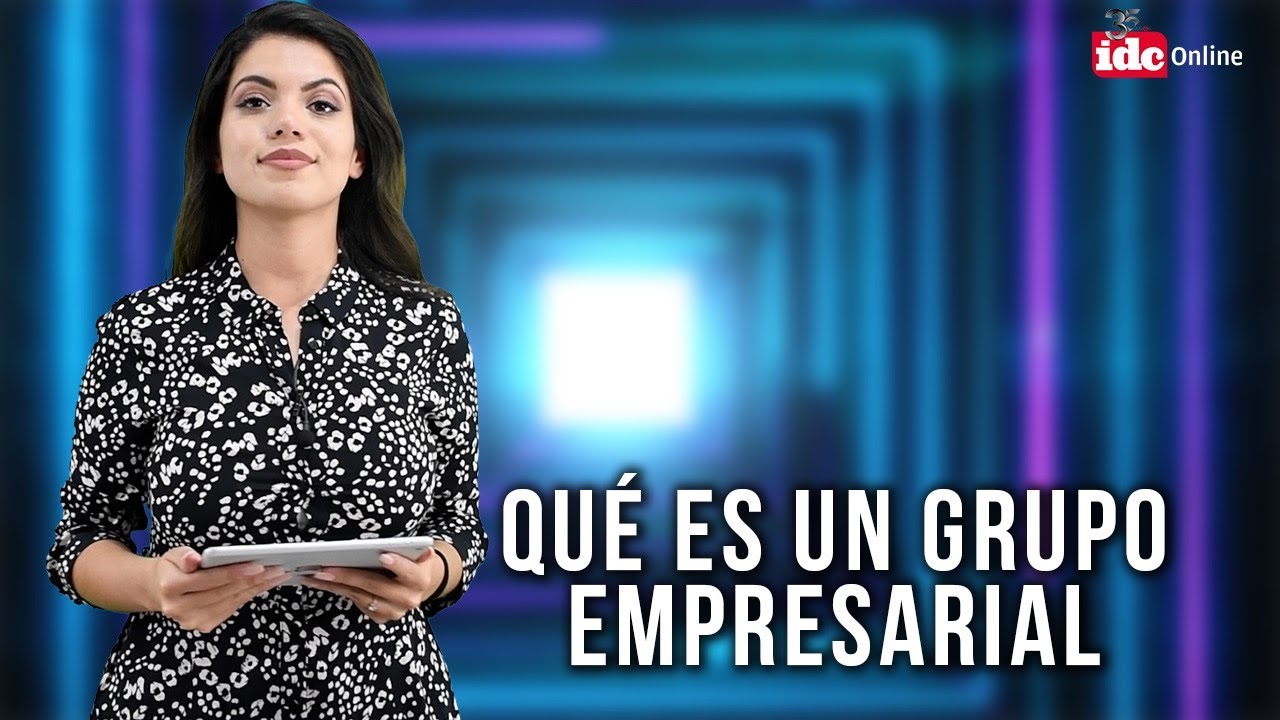 #ResumenIDC Qué es un grupo empresarial
