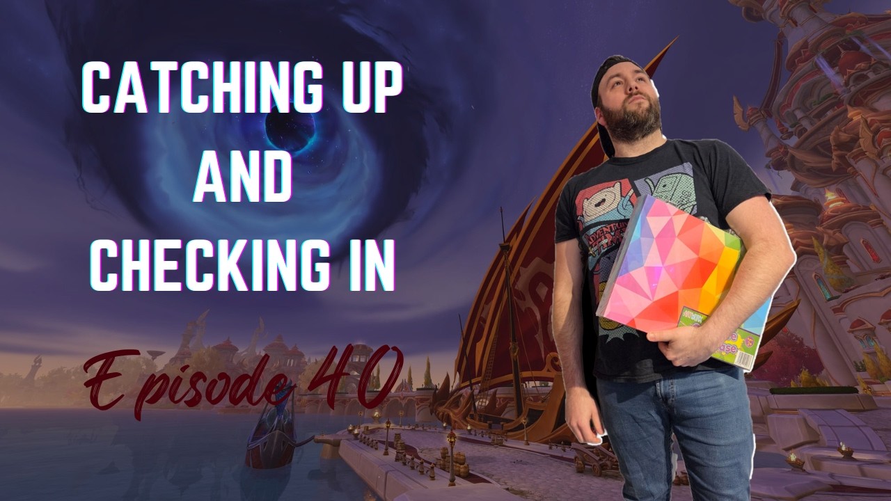 Catching Up and Checking In - Episode 40