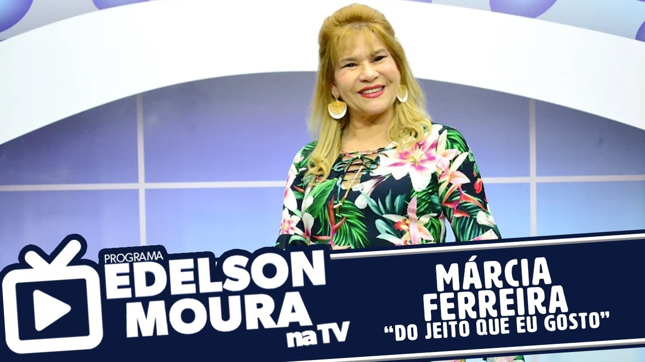 Márcia Ferreira - Do Jeito Que Eu Gosto | Edelson Moura na TV 129