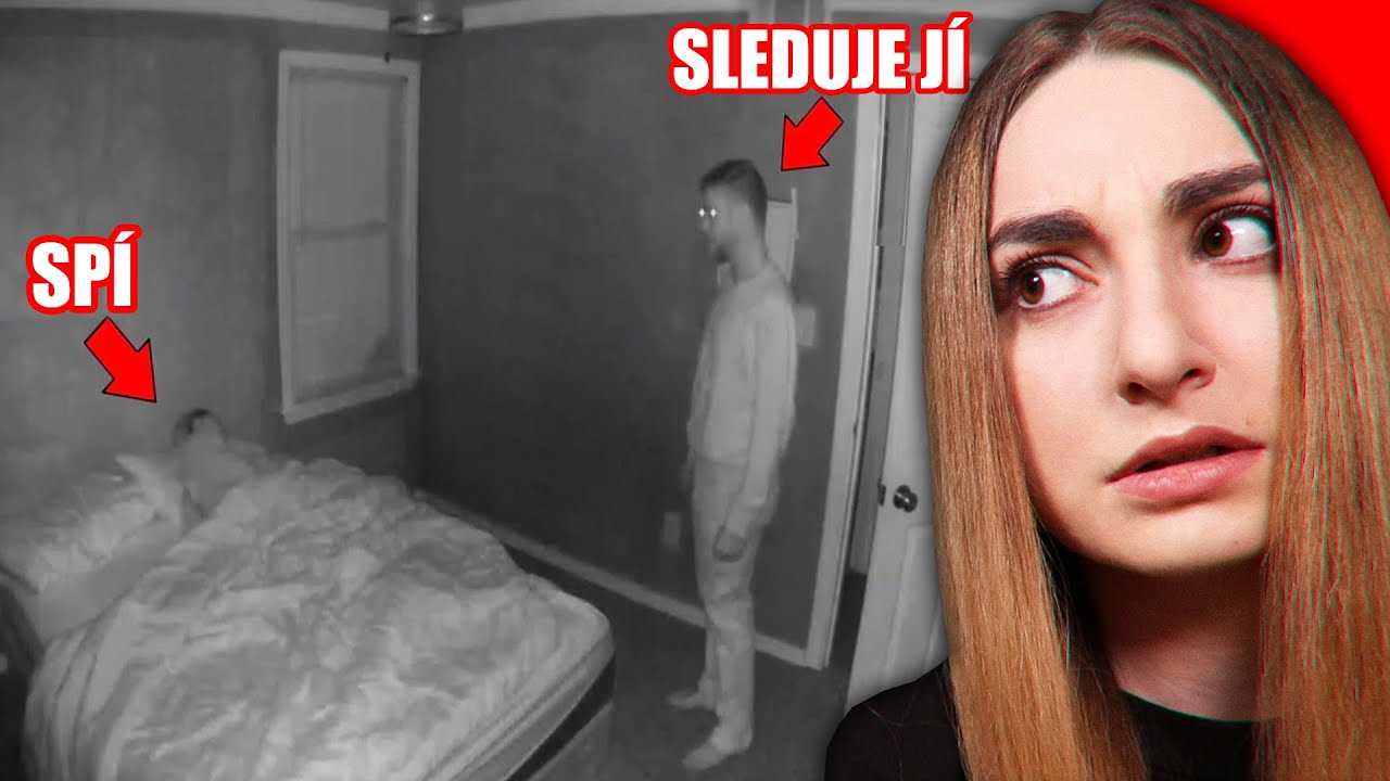 SLEDUJE JI, KDYŽ SPÍ.. *strašidelné*