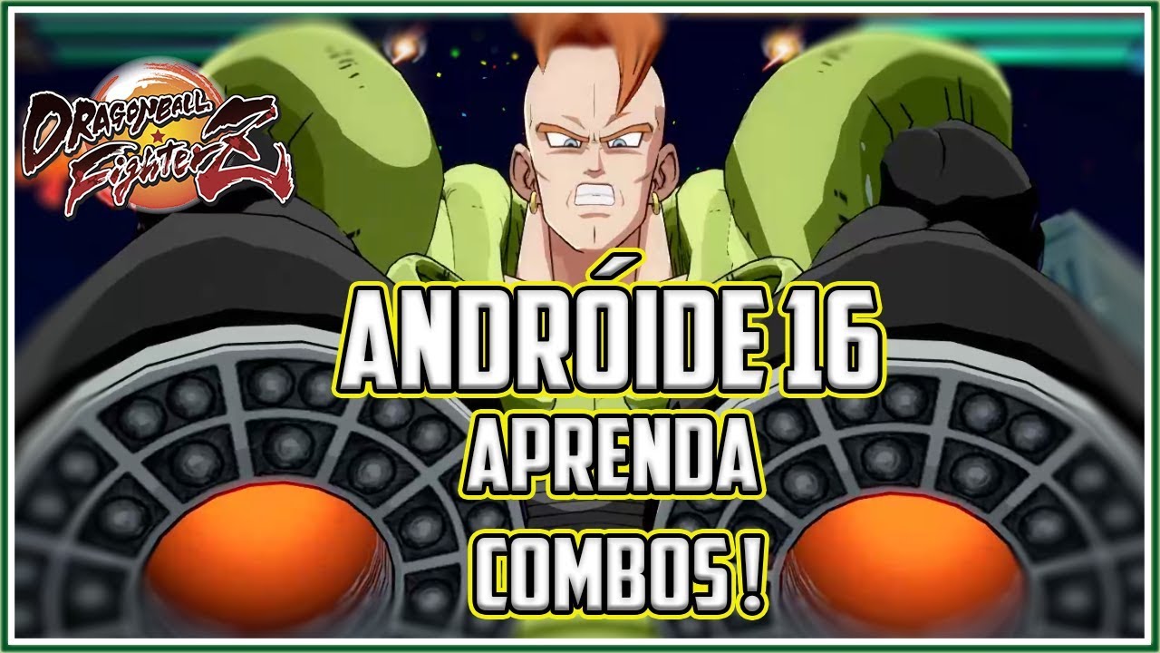 ANDROIDE 16, APRENDA COMBOS! | Dragon Ball FighterZ - Combo TUTORIAL