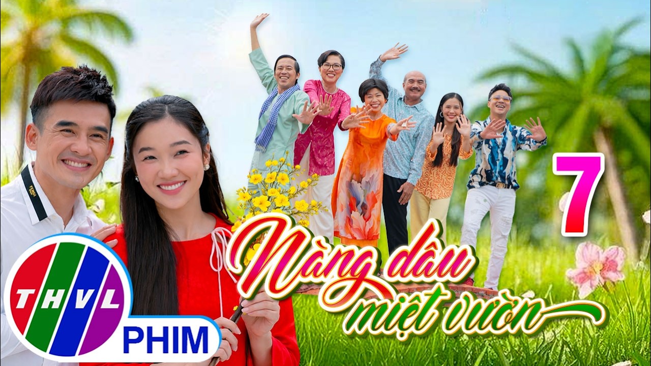 NÀNG DÂU MIỆT VƯỜN Tập 7 | Phim hài Tết Việt Nam hay mới nhất 2026 | Phim Hài Tết 2026 | THVL