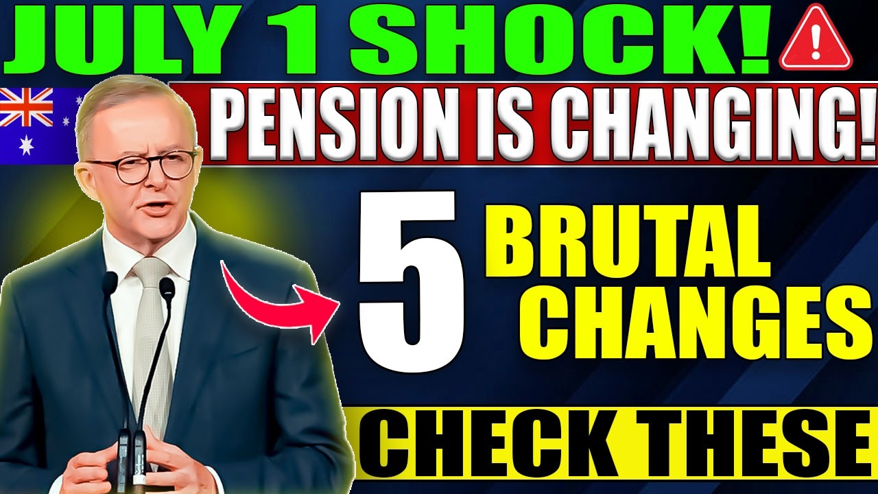 🚨 July 1 Pension Shake-Up | 5 Brutal Changes for Australian Pensioners | Are You Ready?