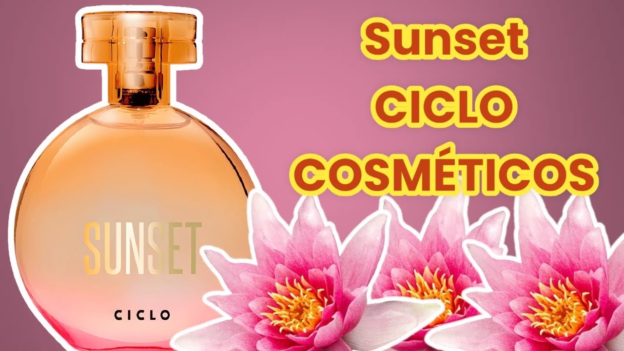 PERFUME SUNSET ( CICLO COSM&Eacute;TICOS ) RESENHA