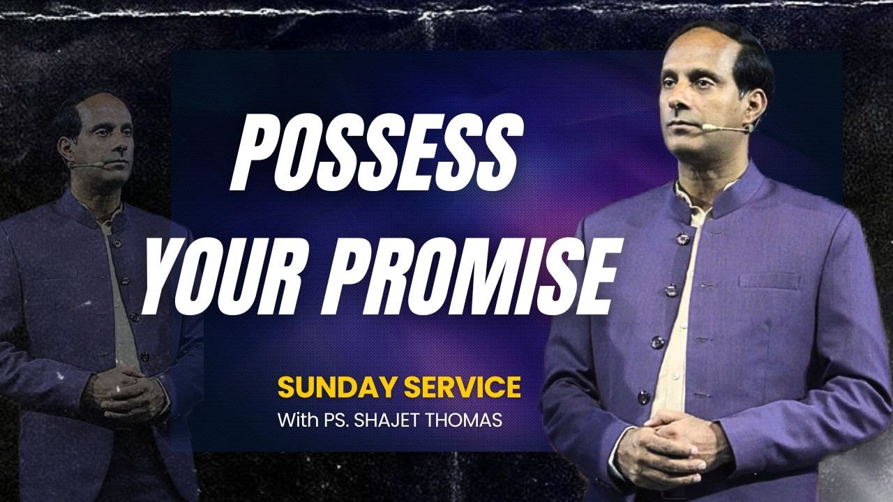 Possess Your Promise || PS. SHAJET THOMAS