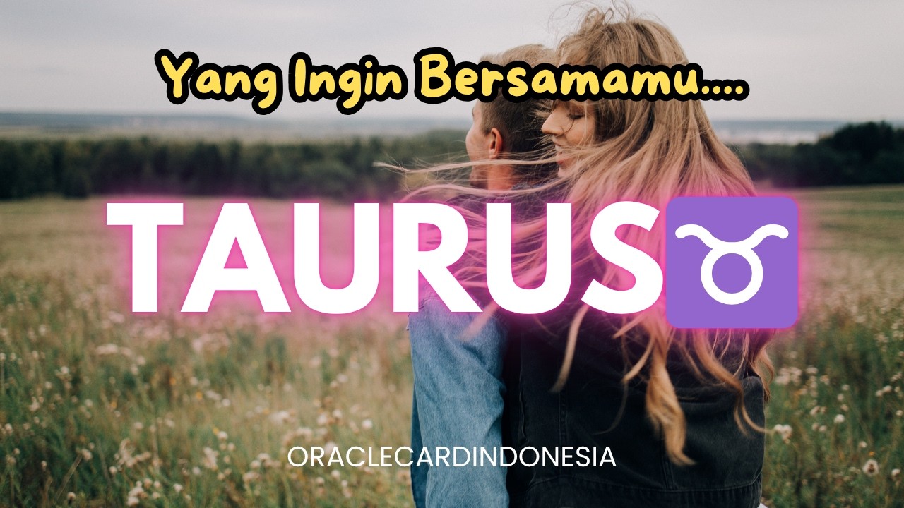 TAURUS ♉ Yang Sayang dan Ingin Bersama kamu &hearts;️ Hasrat Gairahnya Menyala &hearts;️#generalreading