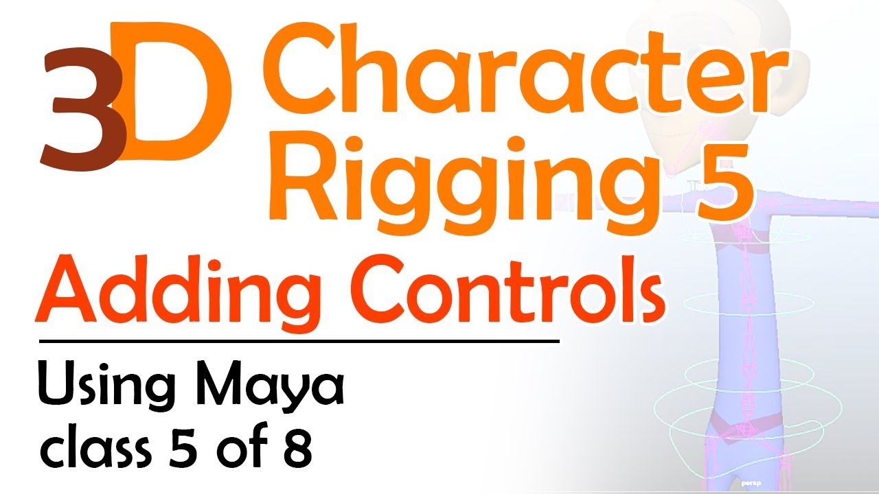 3D Maya Character Rigging 5: Adding Controls