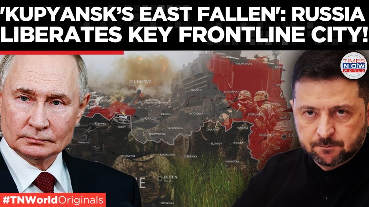 EASTERN KUPYANSK FALLS: Russian Troops Sweep Across Ukraine&rsquo;s Key Frontline City | Times Now World