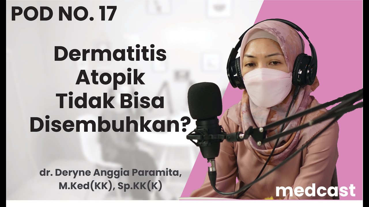 HATI-HATI DERMATITIS ATOPIK PADA ANAK! - dr. Deryne Anggia Paramita, M.Ked(KK), Sp.KK(K) - MEDCAST