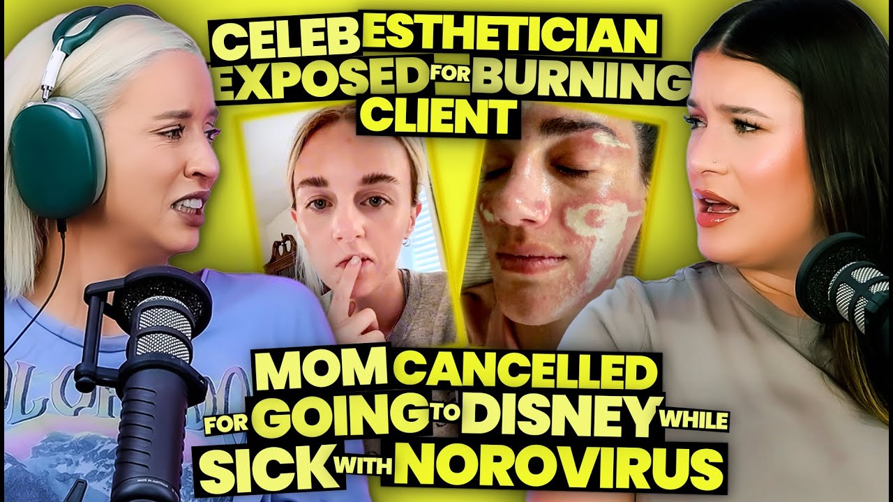 Celeb Esthetician Exposed for BURNING Client’s Face + Mom DRAGGED for Norovirus Disney Trip (274)