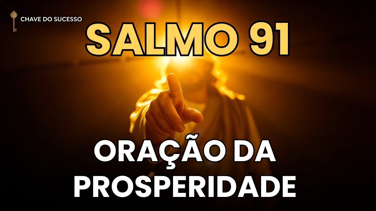 SALMO 91 O PODEROSO Salmo da PROSPERIDADE! Faça está ORAÇÃO e prepare se para o MILAGRE