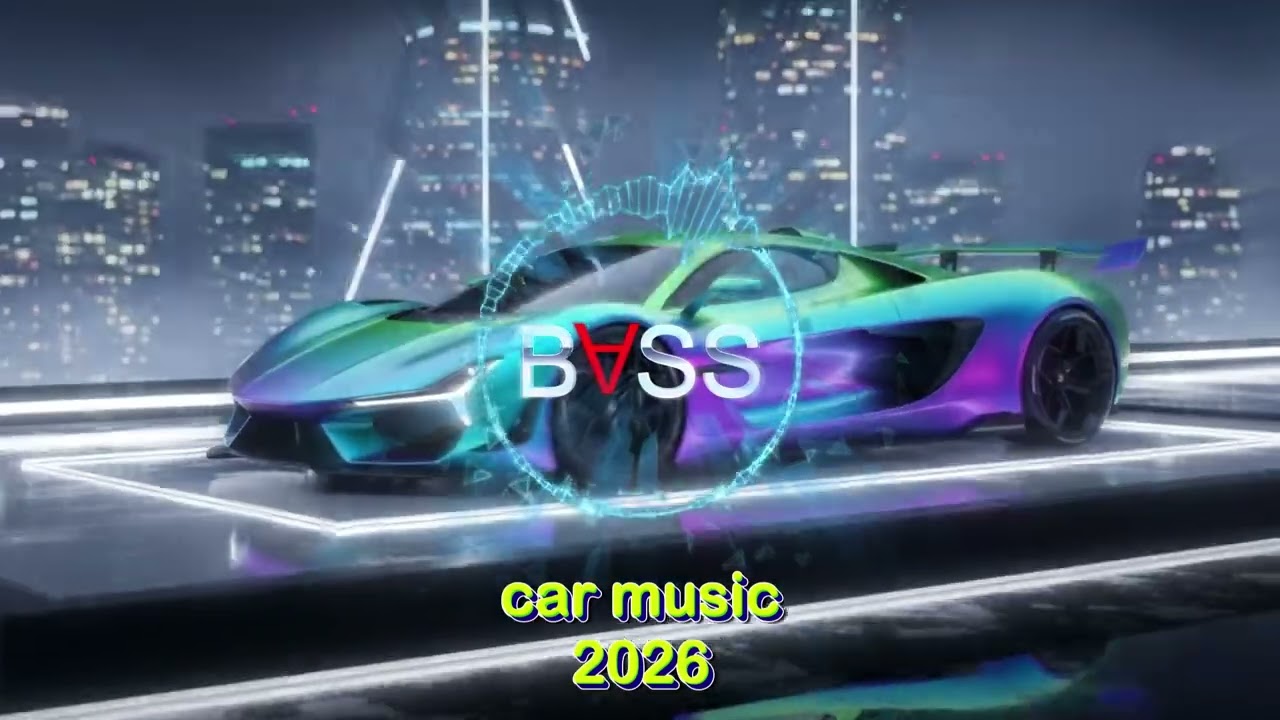 CAR MUSIC 🚗🎶 | SUPER BASS BOOSTED 🔊 | NIGHT DRIVE 😎 | WORKOUT & PARTY MIX 💪🎉 | EDM REMIX 2026