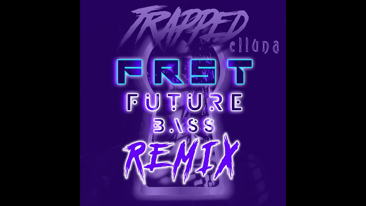 Elluna - Trapped (FRST Remix) Official Audio