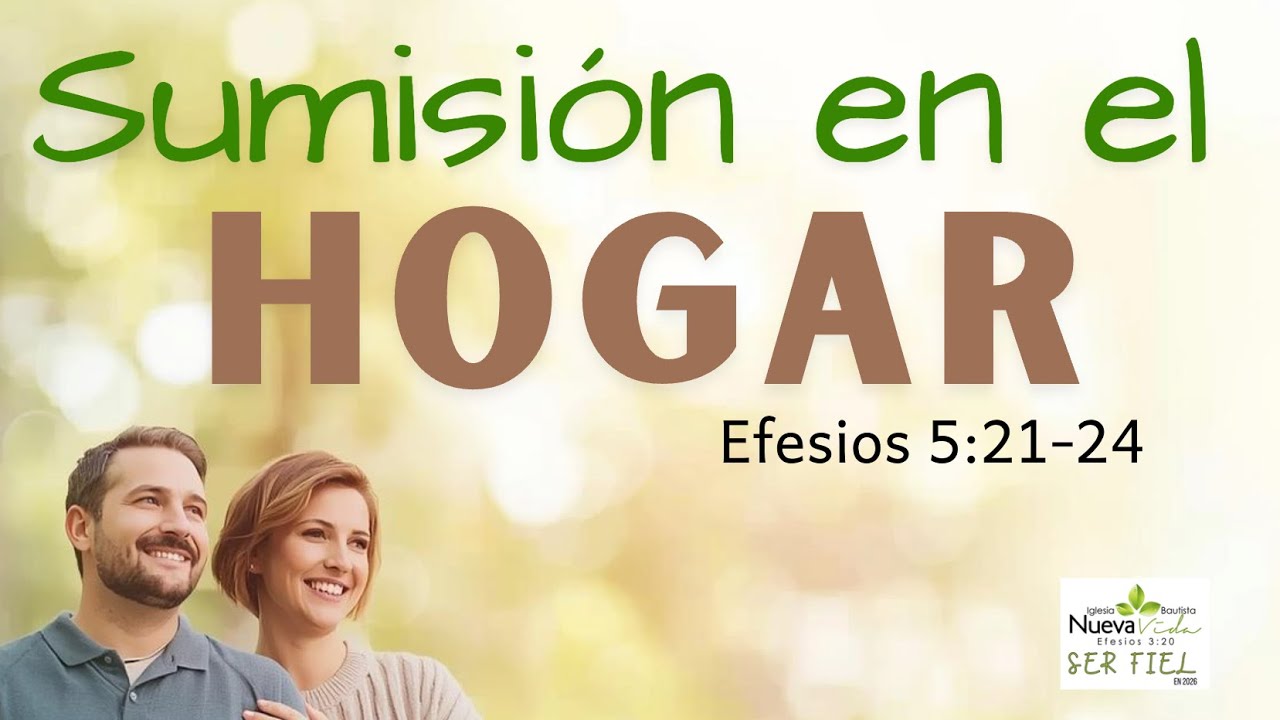 Sumisión en el Hogar- Efesios 5:21-24 - Pastor Luis Cuadrado 