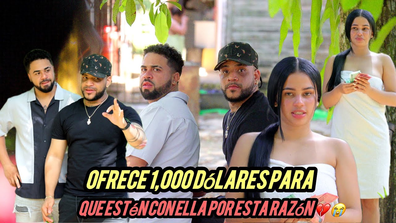 OFRECE 1,000 DÓLARES PARA QUE ESTÉN CON ELLA POR ESTA RAZÓN 💔😭