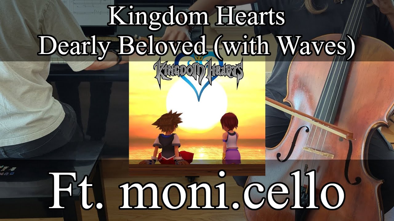 [Piano/Cello] Dearly Beloved (with Waves) — Kingdom Hearts ft. moni.cello