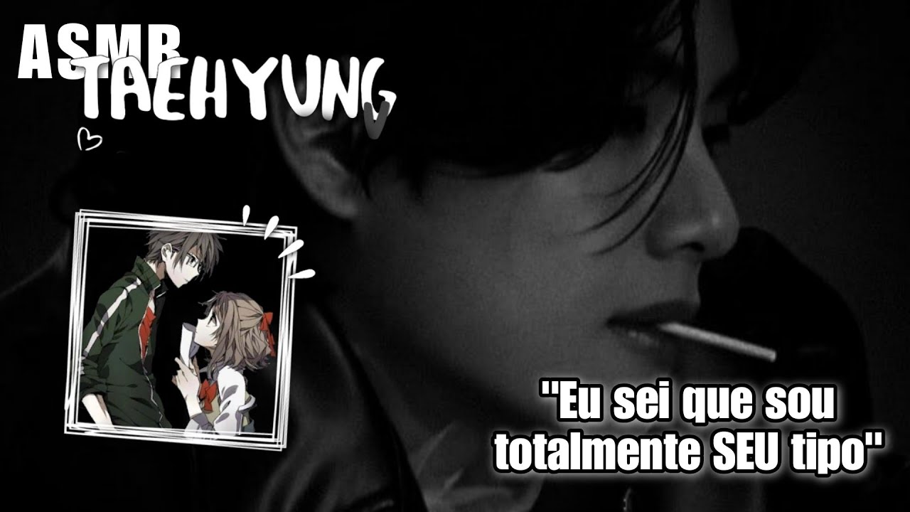 ASMR Taehyung - Você tímida e ele um bad boy que ama provocar