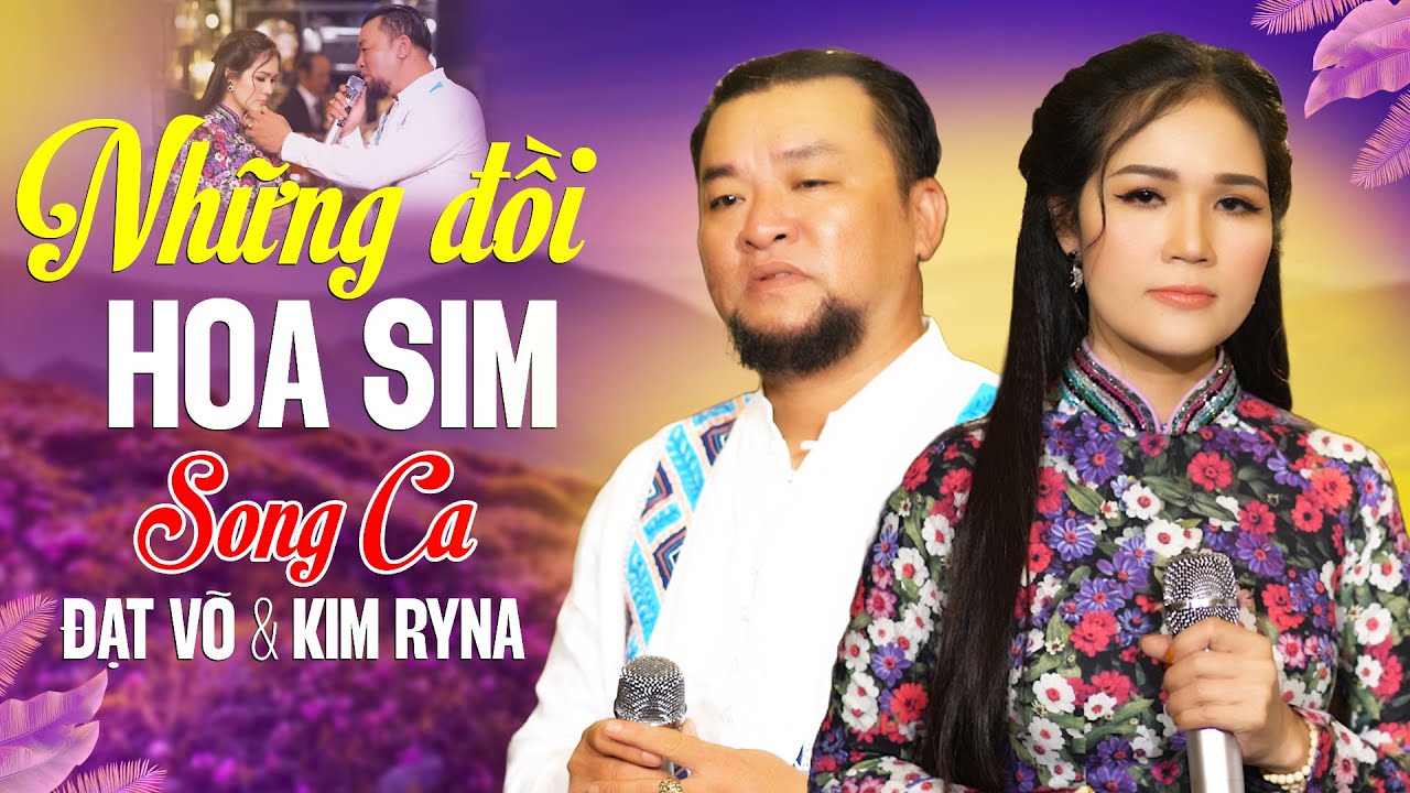 NHỮNG ĐỒI HOA SIM - Bất Ngờ Trước Màn Tái Hợp Song Ca Bolero ĐẠT VÕ & KIM RYNA Cực Kỳ Ăn Ý