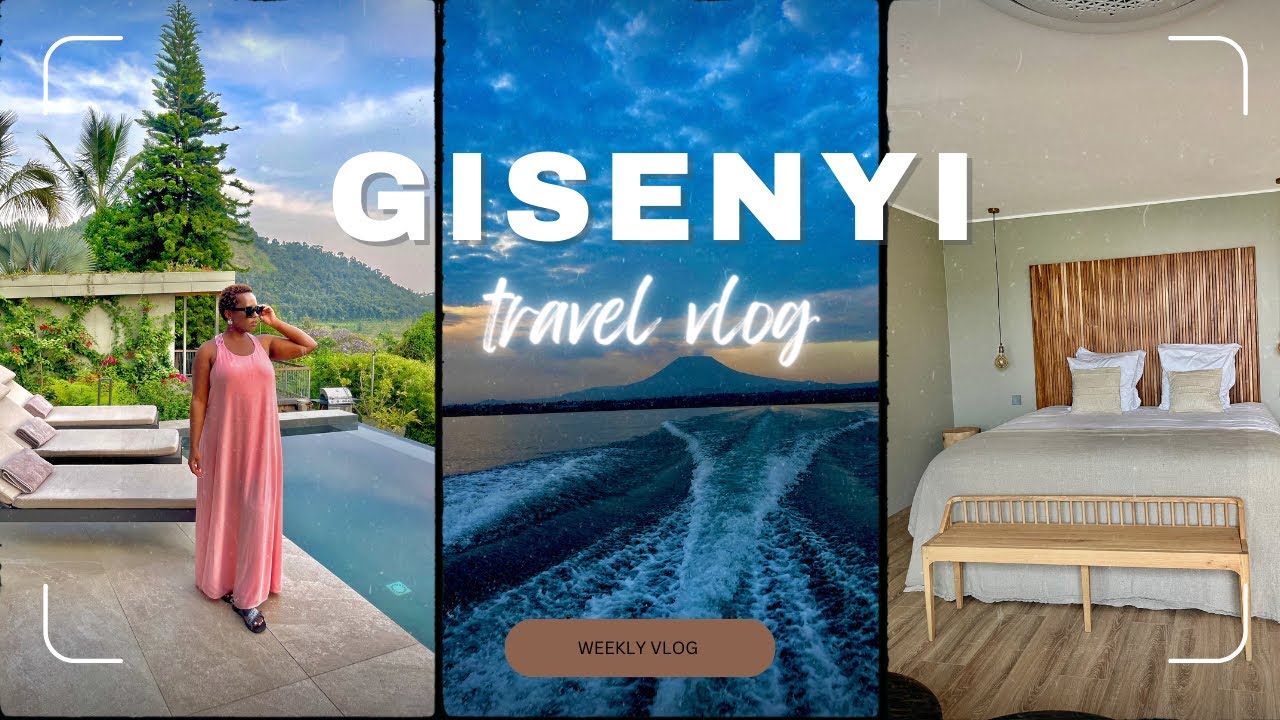 Travel/Weekly Vlog || Mandatory places to check out in Gisenyi || Kigali Universe || Ubucuti Lodge