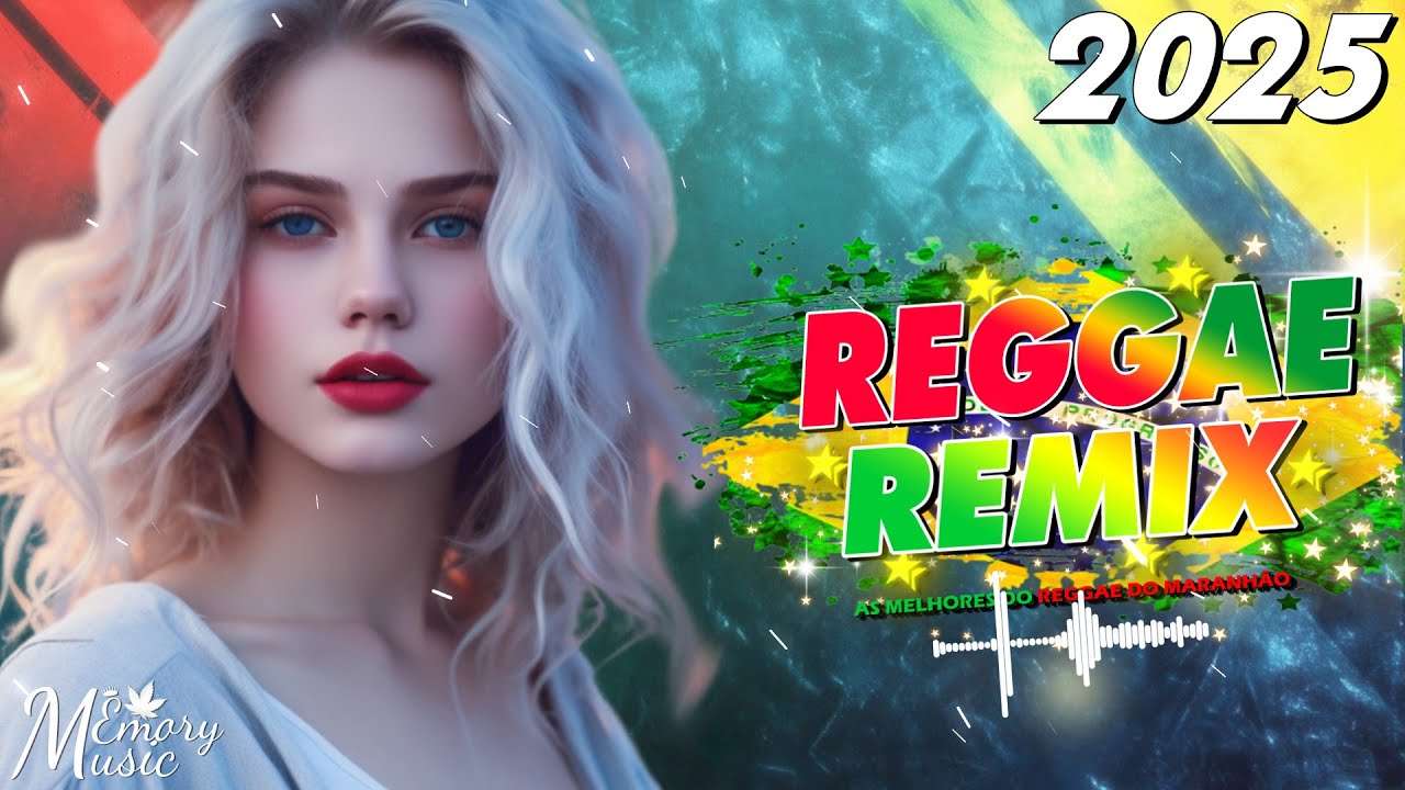 REGGAE REMIX 2025 (Seleção Top) 💝 O Melhor Do Reggae Internacional 💝 REGGAE DO MARANHÃO 2025