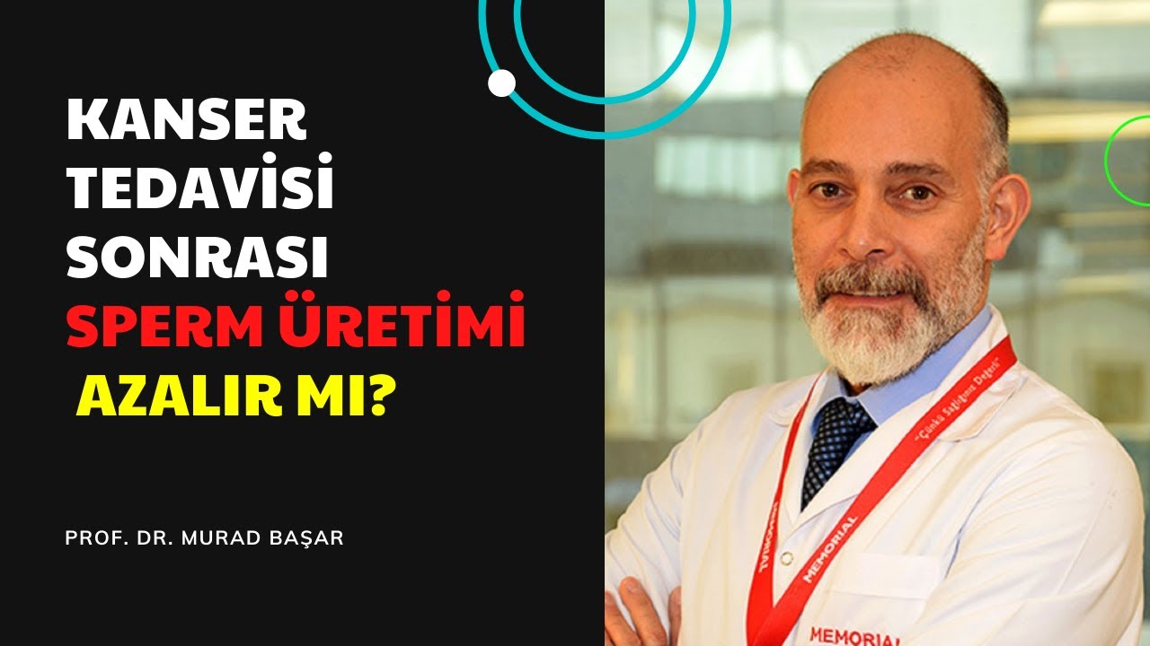 Kanser tedavisi sonrası sperm üretimi azalır mı?