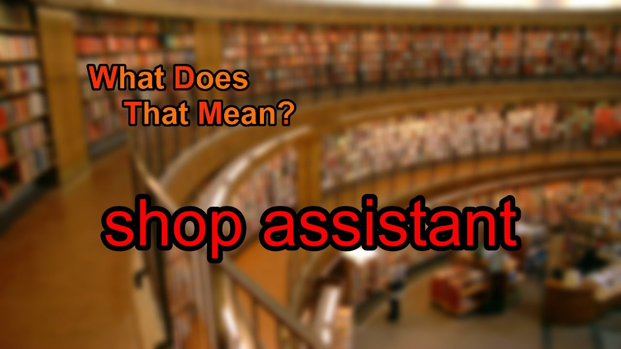 What does shop assistant mean?