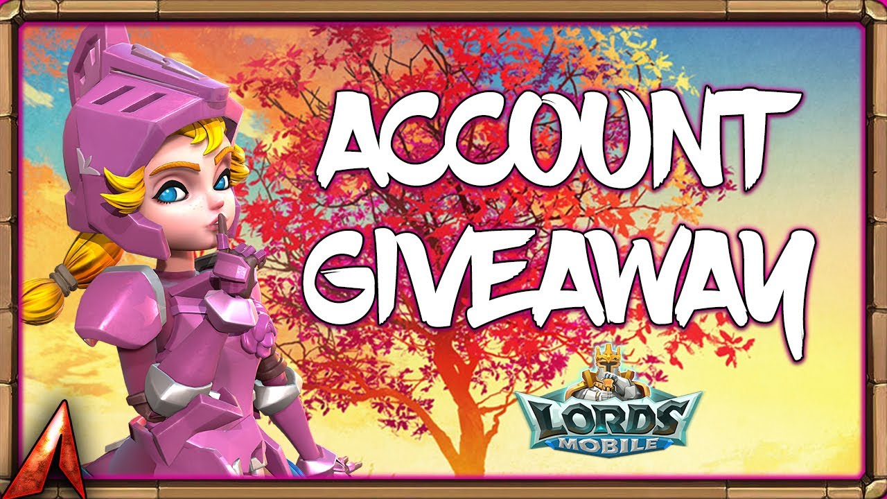 AMAZING T4 Account Giveaway! Lords Mobile