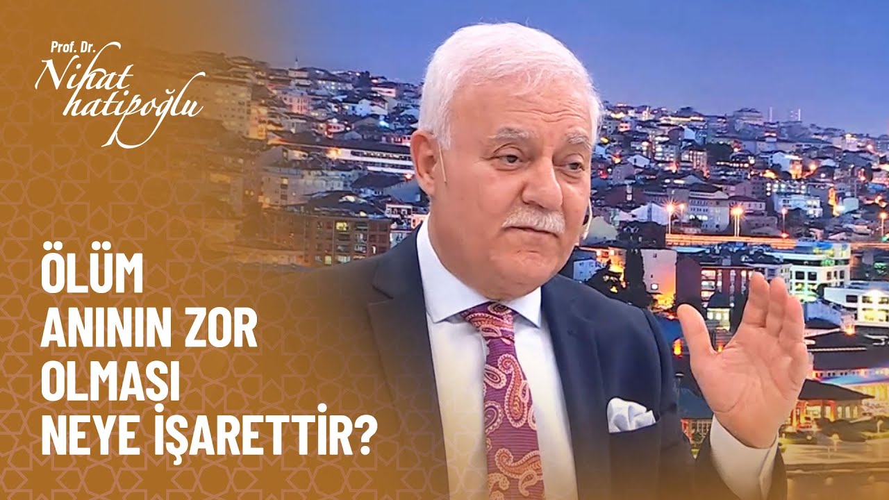 Ölüm anının zor olması neye işarettir? - Nihat Hatipoğlu ile Dosta Doğru 420. Bölüm