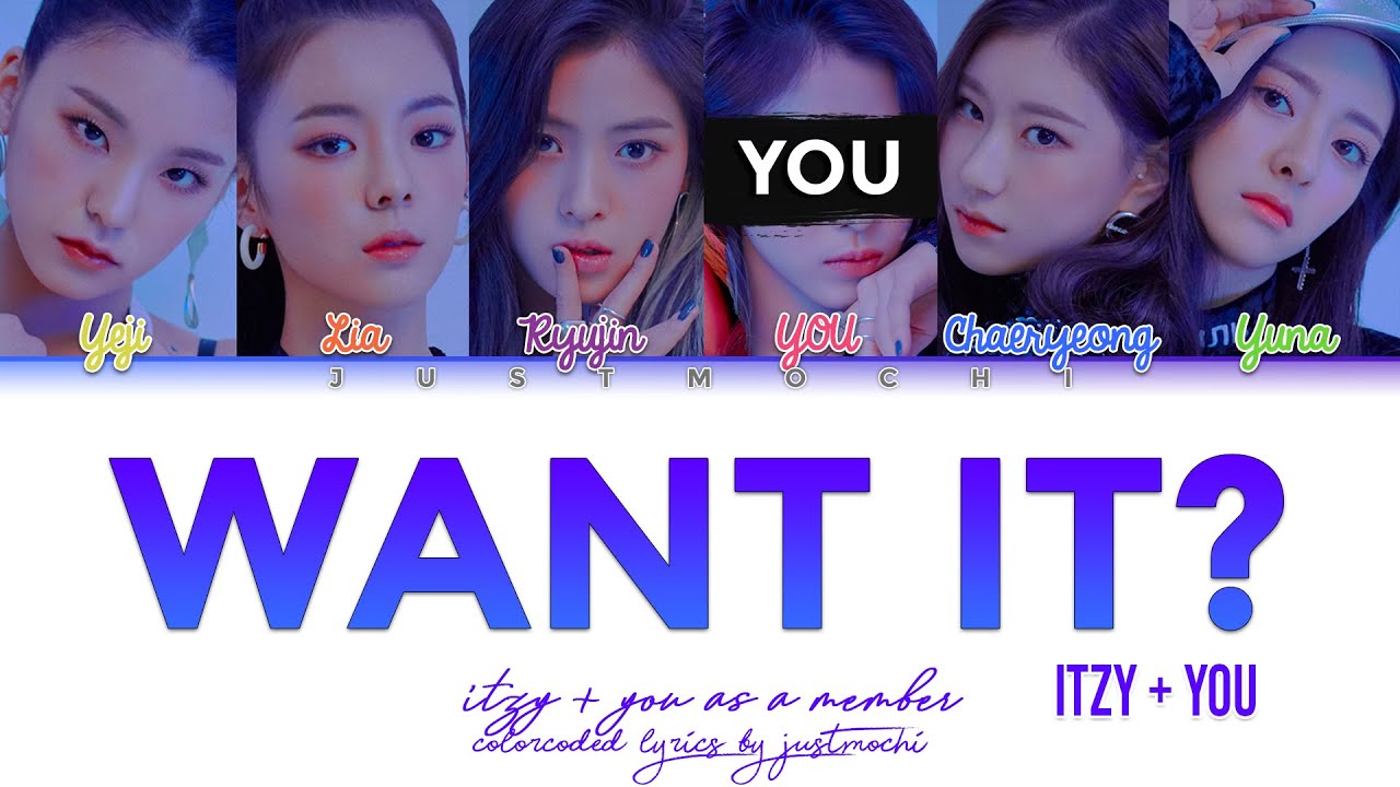 ITZY (있지) - WANT IT? [6 Members ver.] (Color Coded Lyrics Eng/Rom/Han/가사)