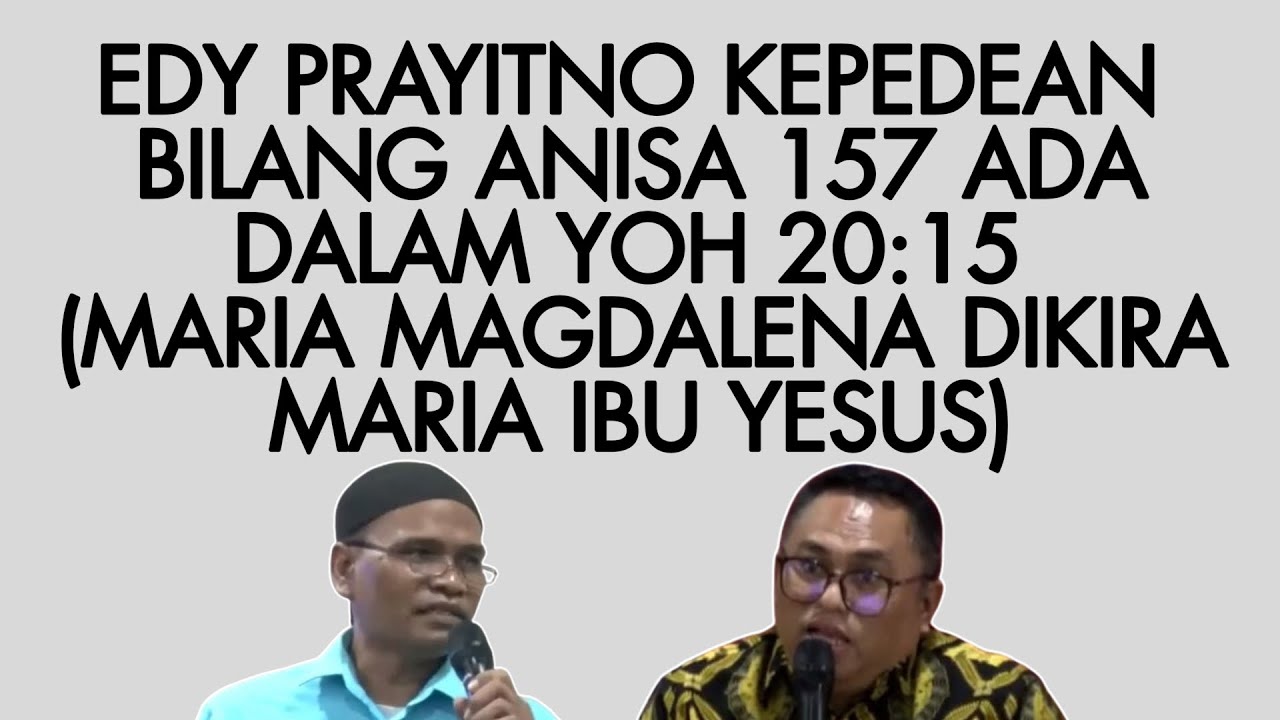 EDY PRAYITNO KEPEDEAN BILANG ANISA 157 ADA DALAM YOH 20:15 (MARIA MAGDALENA DIKIRA MARIA IBU YESUS)