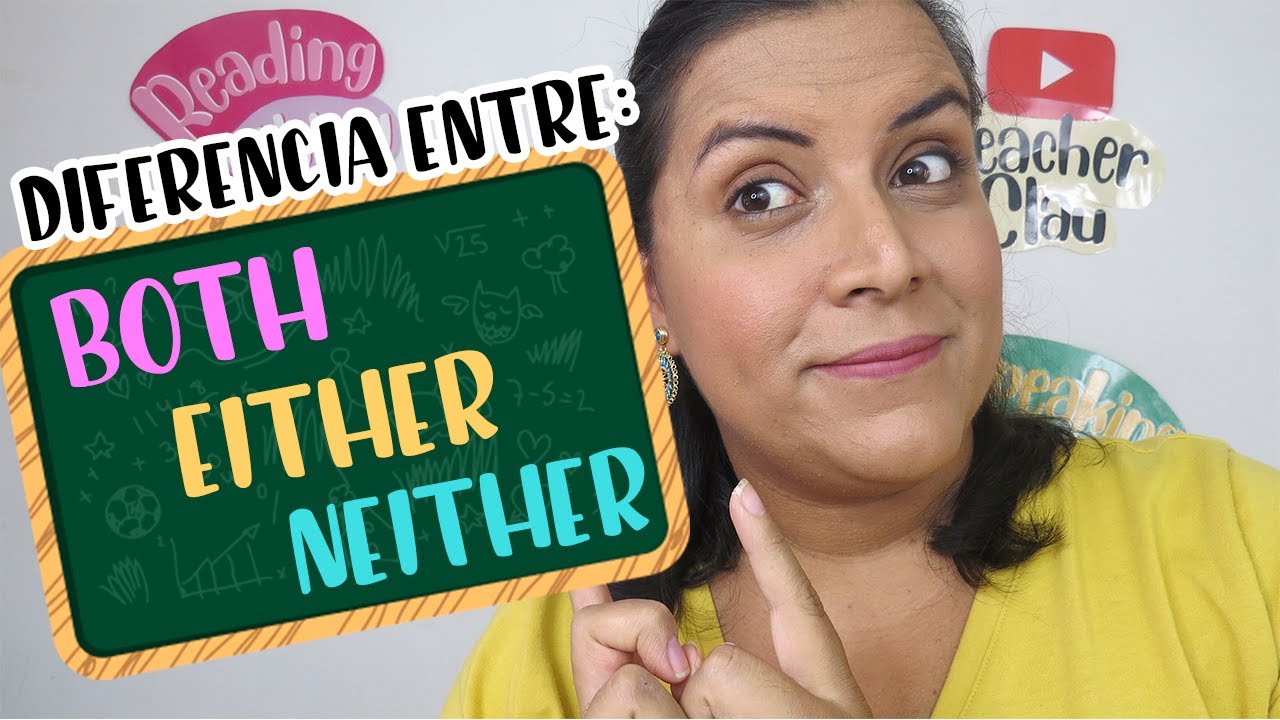 Aprende en Inglés el uso de Both, Either y Neither.