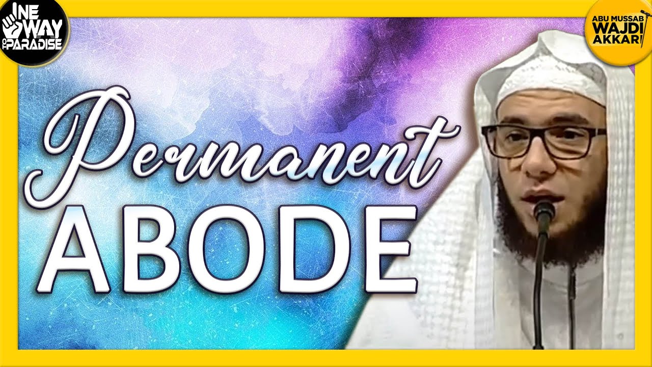 The Permanent Abode | Abu Mussab Wajdi Akkari