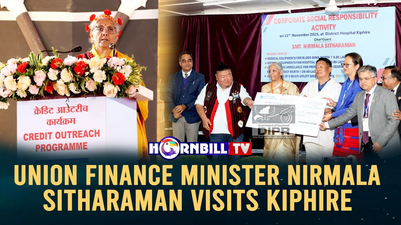 UNION FINANCE MINISTER, NIRMALA SITHARAMAN VISITS KIPHIRE